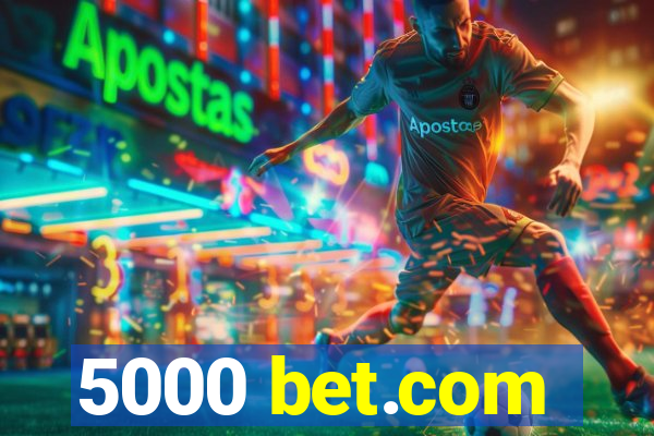 5000 bet.com